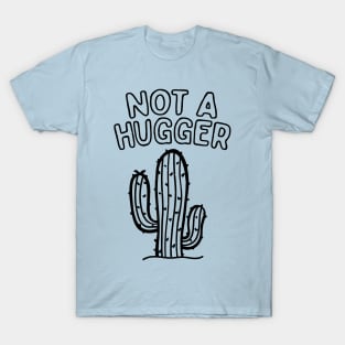 I Am Not A Hugger T-Shirt